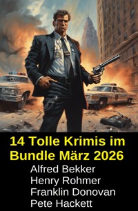 14 Tolle Krimis im Bundle März 2026 - Alfred Bekker - ebook