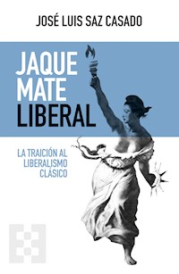 Jaque mate liberal - José Luis Saz Casado - ebook
