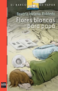 Flores blancas para papá (Plan Lector Juvenil] - Beatriz Helena Robledo - ebook