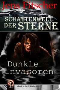 Dunkle Invasoren (Schattenwelt der Sterne 1) - Jens Fitscher - ebook
