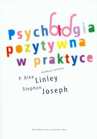 Psychologia pozytywna w praktyce -  - książka
