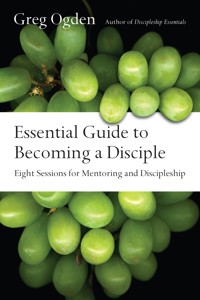 Essential Guide to Becoming a Disciple - Greg Ogden - ebook