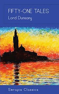 Fifty-One Tales - Lord Dunsany - ebook