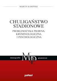 Chuligaństwo stadionowe - Marcin Kamiński - ebook + książka