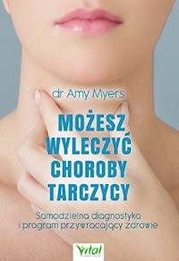 Możesz wyleczyć choroby tarczycy - Amy Myers - książka