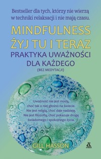 Mindfulness Żyj tu i teraz - Gill Hasson - książka