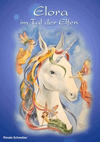 Elora im Tal der Elfen - Renate Schweitzer - ebook