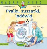 Mądra Mysz. Pralki, suszarki, lodówki - Christian Tielmann, Ursula Weller - książka