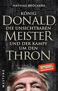 König Donald, die unsichtbaren Meister und der Kampf um den Thron - Mathias Bröckers - ebook