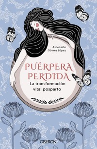 Puérpera perdida. La transformación vital posparto - Ascensión Gómez López - ebook