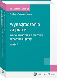 Wynagrodzenie za pracę i inne świadczenia płacowe ze stosunku pracy Część 1 - Tomaszewska Barbara - książka