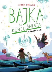 Bajka na końcu świata 7 Ognie na niebie - Podolec Marcin - książka