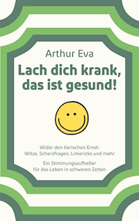 Lach dich krank, das ist gesund! - Arthur Eva - ebook