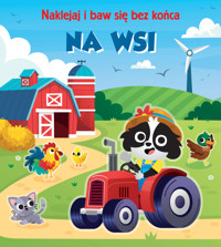 Na wsi. Naklejaj i baw się bez końca - zbiorowa praca - książka