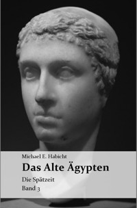 Das Alte Ägypten. Band 3: Die Spätzeit - Michael E. Habicht - ebook