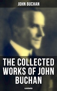 The Collected Works of John Buchan (Illustrated) - John Buchan - ebook