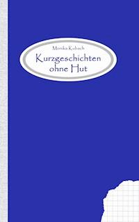 Kurzgeschichten ohne Hut - Monika Kubach - ebook
