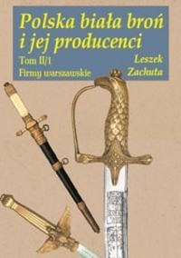 Polska biała broń i jej producenci - Leszek Zachuta - książka