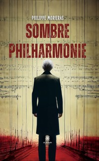 Sombre philharmonie - Philippe Morieras - ebook