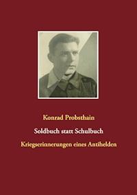 Soldbuch statt Schulbuch - Konrad Probsthain - ebook