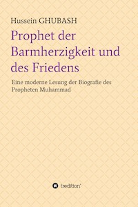 Prophet der Barmherzigkeit und des Friedens - Hussein GHUBASH - ebook