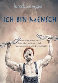 Ich bin Mensch - Hendrik von Asgard - ebook