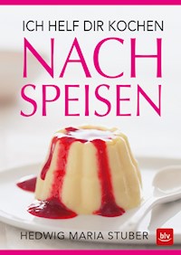 Ich helf dir kochen - Nachspeisen - Hedwig Maria Stuber - ebook