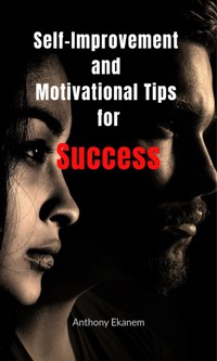 Self-Improvement and Motivation for Success - Anthony Ekanem - ebook