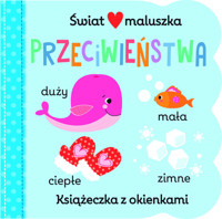 Świat maluszka. Przeciwieństwa. Książeczka z okienkami -  - książka