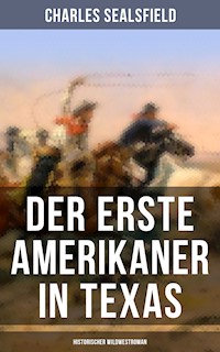 Der erste Amerikaner in Texas (Historischer Wildwestroman) - Charles Sealsfield - ebook