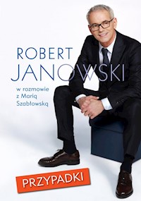 Przypadki Robert Janowski jakiego nie znacie, w szczerej w rozmowie z Marią  Szabłowską - Janowski Robert, Szabłowska Maria - książka