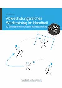 Abwechslungsreiches Wurftraining im Handball - Jörg Madinger - ebook