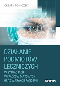 Działanie podmiotów leczniczych w sytuacjach wypadków masowych oraz w trakcie pandemii - Tomiczek Cezary - książka
