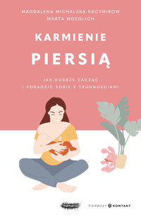 Karmienie piersią. Jak dobrze zacząć i poradzić sobie z trudnościami - Moeglich Marta - ebook