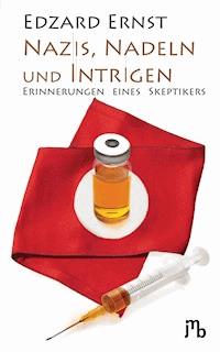 Nazis, Nadeln und Intrigen - Edzard Ernst - ebook