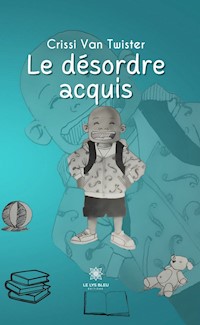 Le désordre acquis - Crissi Van Twister - ebook