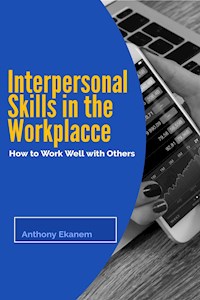 Interpersonal Skills in the Workplace - Anthony Ekanem - ebook