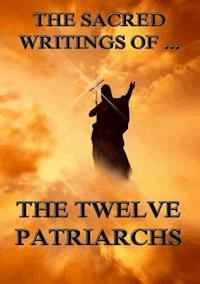 The Sacred Writings of The Twelve Patriarchs -  - ebook