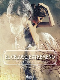 El celoso extremeño - Miguel de Cervantes - ebook