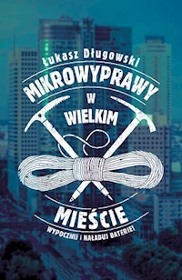 Mikrowyprawy w wielkim mieście - Łukasz Długowski - książka