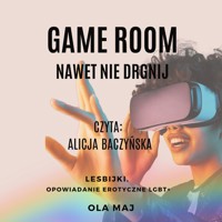 Game room. Nawet nie drgnij. Lesbijki. Opowiadanie erotyczne LGBT+ - Ola Maj - ebook + audiobook