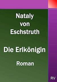 Die Erlkönigin - Nataly von Eschstruth - ebook