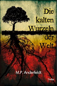Die kalten Wurzeln der Welt - M. P. Anderfeldt - ebook