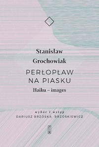 Perłopław na piasku. Haiku - images - Stanisław Grochowiak - książka