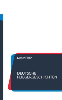Deutsche Fliegergeschichten - Dieter Flohr - ebook