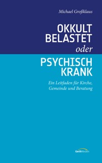 Okkult belastet oder psychisch krank - Michael Großklaus - ebook