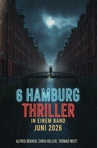 6 Hamburg Thriller in einem Band Juni 2026 - Alfred Bekker - ebook