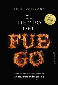 El tiempo del fuego - John Vaillant - ebook