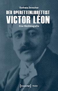 Der Operettenlibrettist Victor Léon - Barbara Denscher - ebook