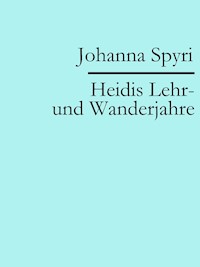 Heidis Lehr- und Wanderjahre - Johanna Spyri - ebook